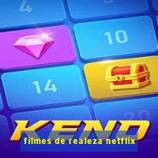 filmes de realeza netflix